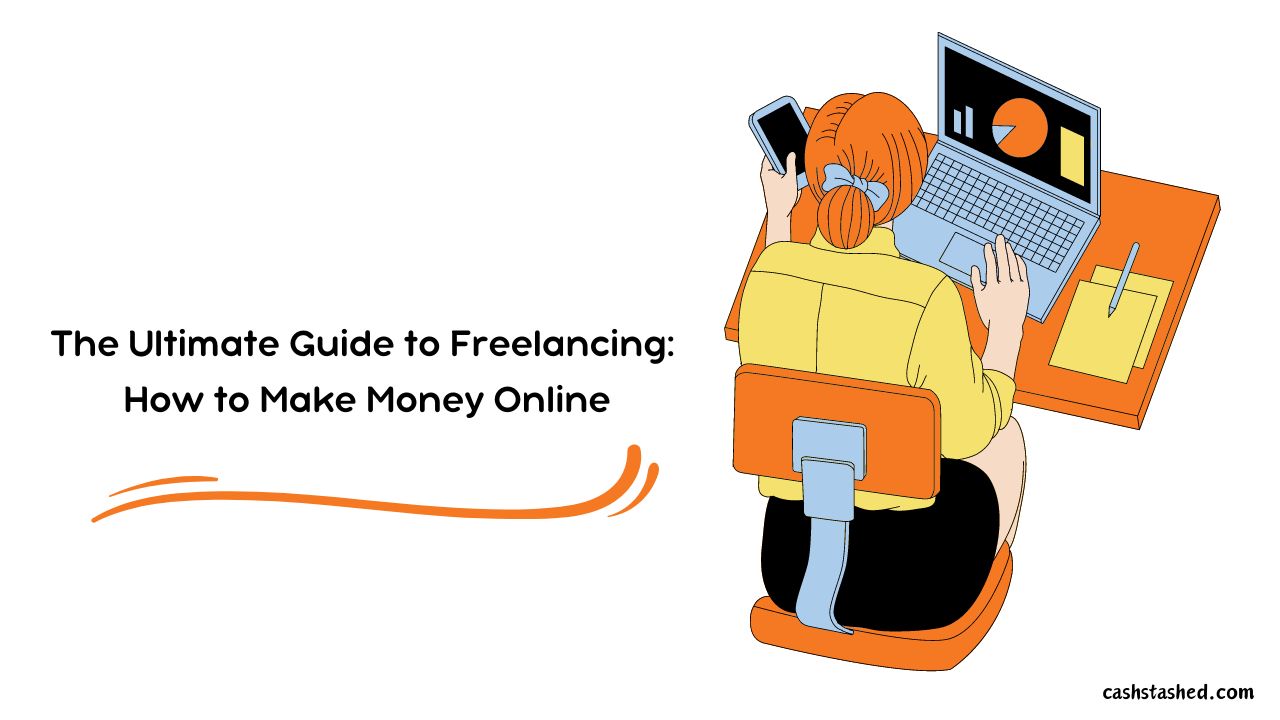 The Ultimate Guide to Freelancing: How to Make Money Online