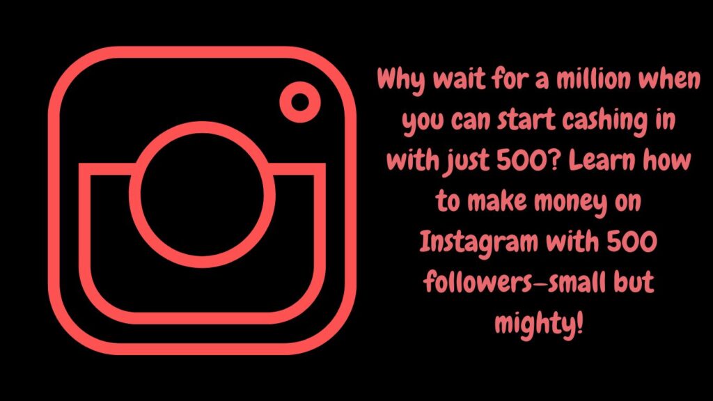 how to make money on Instagram with 500 followers