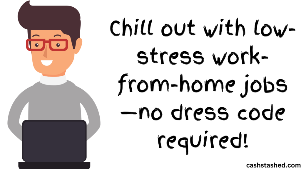 low stress work from home jobs