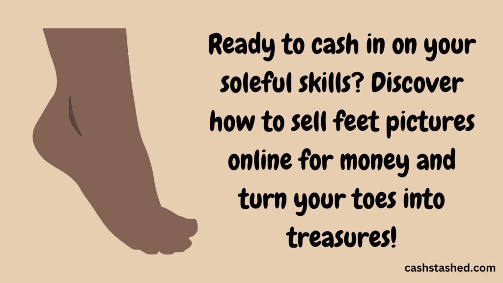 how to sell feet pictures online for money